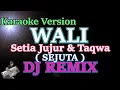 Download Lagu DJ REMIX WALI - SEJUTA (Setia Jujur Dan Taqwa) KARAOKE TANPA VOCAL