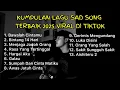 Download Lagu KUMPULAN LAGU SAD SONG TERBAIK 2025 VIRAL DI TIKTOK || Playlist lagu galau brutal