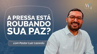 COMO LIDAR COM A IMPACIÊNCIA E A PRESSA | Com Pr. Luiz Lacerda | Mulher de Verdade | IPPTV