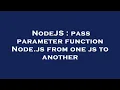 NodeJS pass parameter function Node js from one js to another