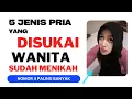 5 Jenis Pria yang Disukai Wanita Sudah Menikah — Nomor 4 Paling Banyak