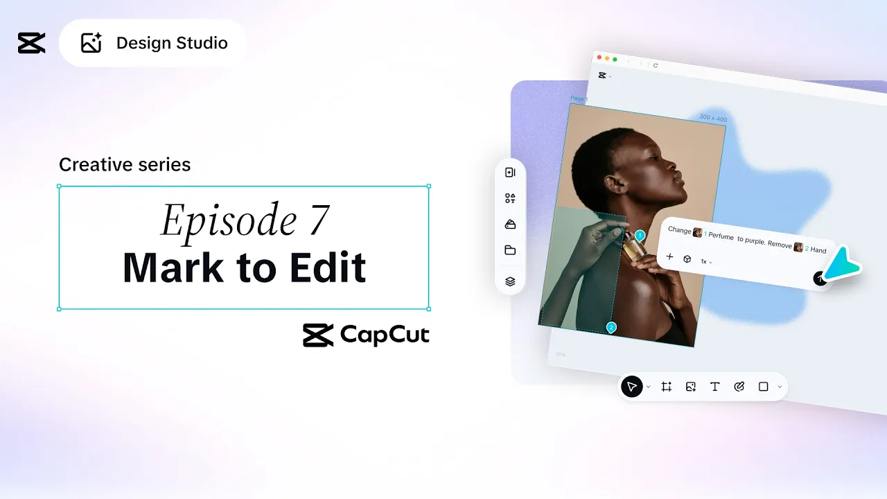 CapCut Design Studio Creative Series: Episode 7 – Mark to Edit