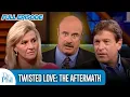 Twisted Love The Aftermath FULL EPISODE Dr Phil