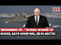 Lagu Russia Warns Of Nuclear On US' Push To Takeover Greenland, Says 'WWIII Will Be In Arctic' | Watch