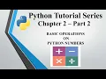 Python Tutorial Series Chapter 2 Part 2 BASIC OPERATIONS ON PYTHON NUMBERS