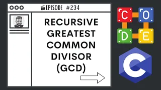 Recursive Greatest Common Divisor GCD Ep 234 C Programming Language