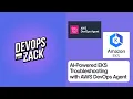 AI-Powered EKS Troubleshooting with AWS DevOps Agent