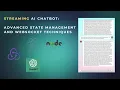 Streaming AI Chatbot Advanced State Management and WebSocket Techniques