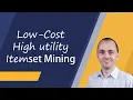 Low Cost High Utility Itemset Mining MIWAI 2022 - with code data