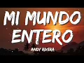 Andy Rivera - Mi Mundo Entero (Letra/Lyrics)