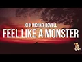 Download Lagu John Michael Howell - Feel Like A Monster (Lyrics)