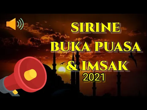 Download MP3 SIRINE BUKA PUASA DAN IMSAK RAMADHAN 1442 H / 2021 M