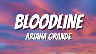 BLOODLINE ARIANA GRANDE LYRICS 
