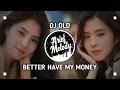 Download Lagu DJ🎶OLD BETTER HAVE MY MONEY REMIX FULL BASS
