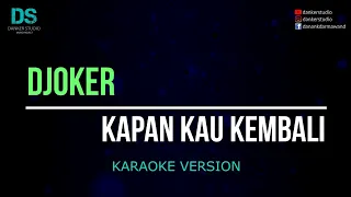 djoker kapan kau kembali karaoke version tanpa vokal