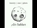 Download Lagu Air Catcher (Alternate Version) - twenty one pilots