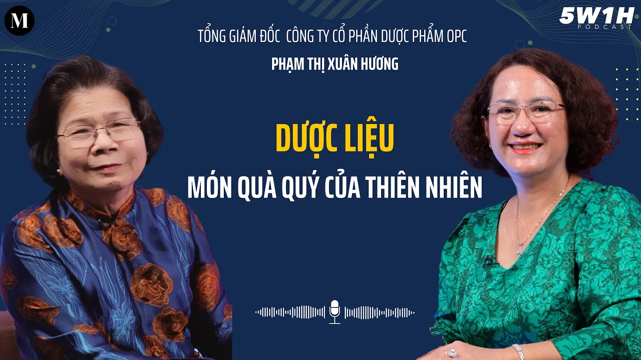 Outline Video Dược liệu: Món quà quý của thiên nhiên | TGĐ Công ty CP Dược phẩm OPC Phạm Thị Xuân Hương | 5W1H
