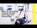 How To Use A Yoga Strap To Stretch Your Legs Hamstrings Thighs Body By Yoga