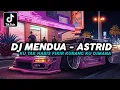 Download Lagu DJ MENDUA - ASTRID KU TAK HABIS FIKIR KURANGKU DIMANA VIRAL TERBARU