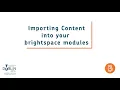 Bite-sized Brightspace for Staff No 3 - Importing Content Into Your Brightspace Modules