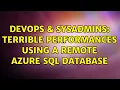 DevOps SysAdmins Terrible performances using a remote Azure SQL Database