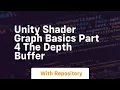 unity shader graph basics part 4 the depth buffer