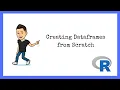 R Tutorials for Beginners Creating Data Frames from Scratch
