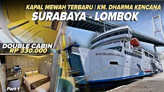 KAPAL MEWAH TERBARU! Surabaya - Lombok Naik Kapal Dharma Kencana Part 1