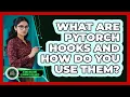What Are PyTorch Hooks And How Do You Use Them - AI and Machine Learning Explained