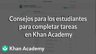 Consejos para los estudiantes para completar tareas en Khan Academy