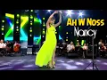 Download Lagu Nancy Ajram - Ah W Noss (Live Performance) نانسي عجرم - آه ونص