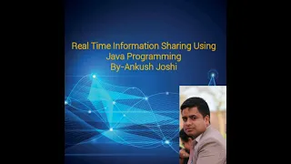 Real Time Information Sharing Using Java Programming by Ankush Joshi