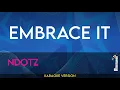 Lagu Embrace It - Ndotz (KARAOKE)