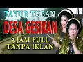Download Lagu TAYUB TUBAN DESA GESIKAN : 3 Jam Full TANPA IKLAN