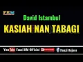 David Istambul - KASIAH NAN TABAGI ( Karaoke )