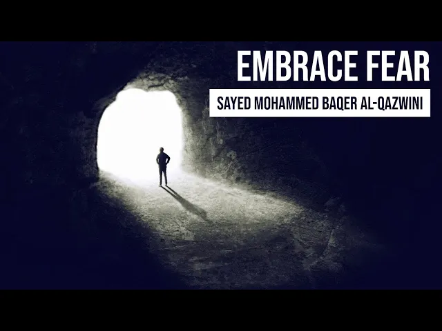 ⁣Embrace Fear-  Sayed Baqer Al Qazwini