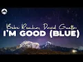 Download Lagu I'm Good (Blue) - David Guetta, Bebe Rexha | Lyric Video