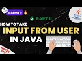 Session - 9 How To Take Input From The User in JAVA Beginner To Professional Java Training