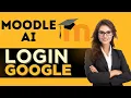 How to Easily Login with Google Account in Moodle - Full Guide 2025