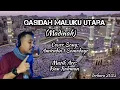 Download Lagu Qasidah Maluku Utara (Madinah) Cover Song Amirudin I Somadayo