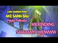 Merinding... Lagu Ake Sama Bau Paula Palinata