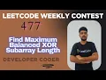 Find Maximum Balanced XOR Subarray Length Weekly Contest 477 Java Developer Coder