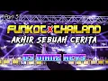 Download Lagu 𝘿𝙅 𝙁𝙐𝙉𝙆𝙊𝙏 𝙓 𝙏𝙃𝘼𝙄𝙇𝘼𝙉𝘿 • 𝘼𝙆𝙃𝙄𝙍 𝙎𝙀𝘽𝙐𝘼𝙃 𝘾𝙀𝙍𝙄𝙏𝘼 𝙁𝙐𝙇𝙇 𝘽𝘼𝙎𝙎 ( 𝙑𝙄𝙍𝘼𝙇 𝙏𝙄𝙆𝙏𝙊𝙆 )