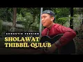 Lagu Sholawat Thibbil Qulub (Akustik) | Sulthon Falakhudin