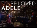 Adele To Be Loved - Live - Cover