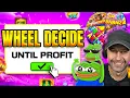 WHEEL DECIDE MY BONUS BUYS but I CAN T LEAVE UNTIL IT PROFITS