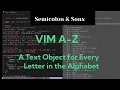 VIM A-Z A Text Object for Every Letter in the Alphabet