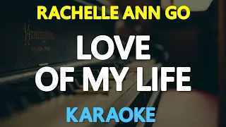 Download [KARAOKE] LOVE OF MY LIFE - Rachelle Ann Go (South Border) 🎤🎵 MP3