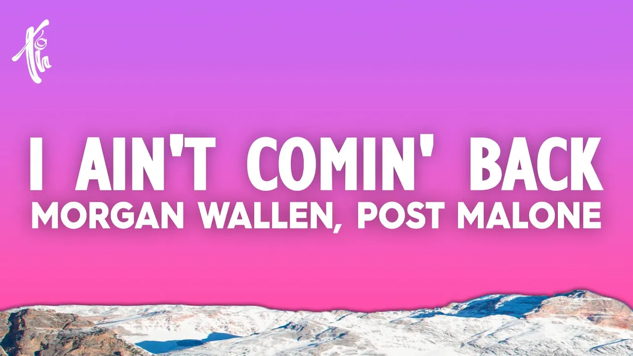 Morgan Wallen - I Ain't Comin' Back (Lyrics) ft. Post Malone Morgan Wallen - I Ain't Comin' Back (Lyrics) ft. Post Malone