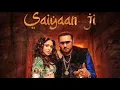Saiyaan Ji, Yo Yo Honey Singh, Neha Kakkar|Nushrratt Bharuccha| Lil G, Hommie D| Mihir G|Bhushan K